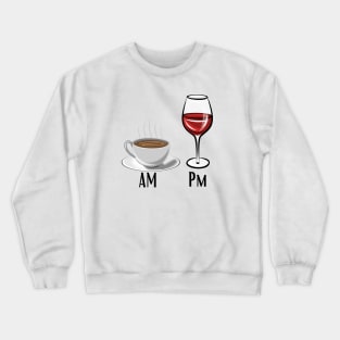 Am Coffe Pm Wine Crewneck Sweatshirt